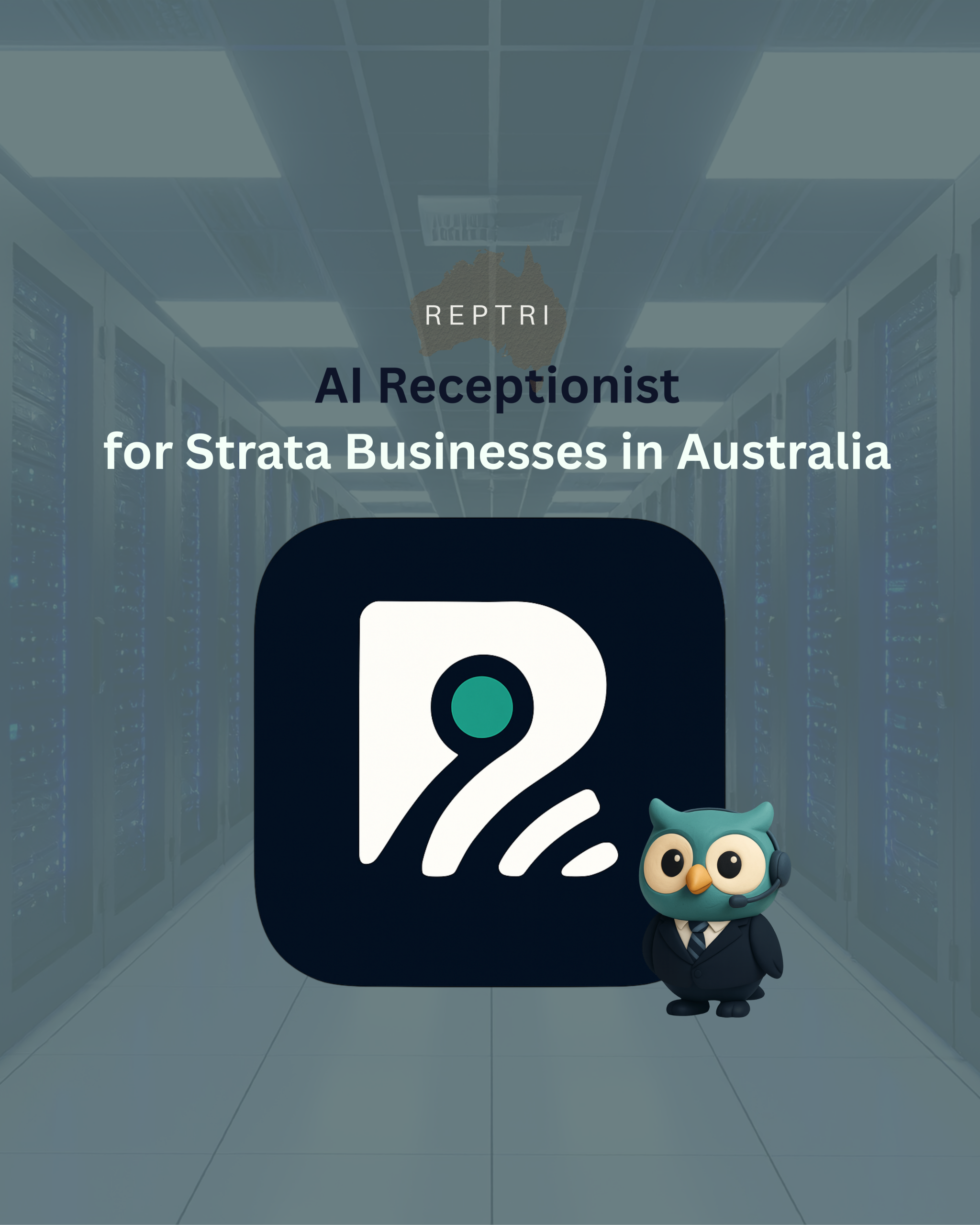 Feature image titled "AI Receptionist for Strata Businesses in Australia", with the reptri logo centre of the page and the reptri owl wearing a suit overlapping the logo with an almost transparent background of a data centre with a green hue over it.